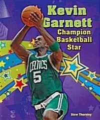 Kevin Garnett: Champion Basketball Star (Library Binding)