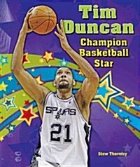 Tim Duncan: Champion Basketball Star (Library Binding)