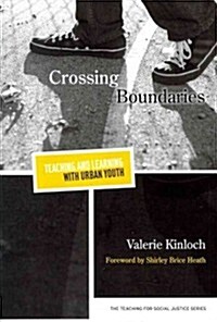 Crossing Boundaries--Teaching and Learning with Urban Youth (Paperback)