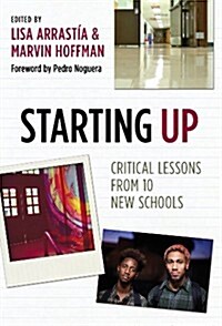 Starting Up: Critical Lessons from 10 New Schools (Hardcover, New)