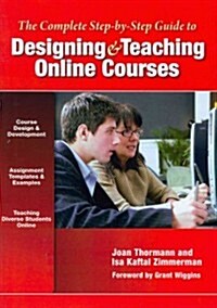 The Complete Step-By-Step Guide to Designing and Teaching Online Courses (Paperback)