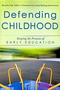 Defending Childhood: Keeping the Promise of Early Education (Paperback)