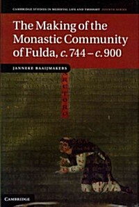 The Making of the Monastic Community of Fulda, c.744–c.900 (Hardcover)