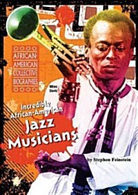 Incredible African-American Jazz Musicians (Library Binding)