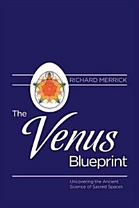 The Venus Blueprint: Uncovering the Ancient Science of Sacred Spaces (Paperback)