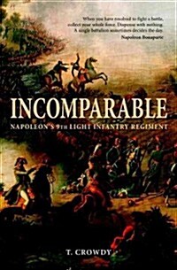 Incomparable : Napoleons 9th Light Infantry Regiment (Hardcover)