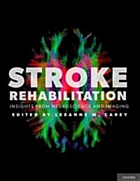 Stroke Rehabilitation: Insights from Neuroscience and Imaging (Hardcover)