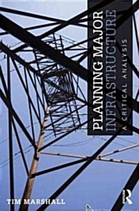 Planning Major Infrastructure : A Critical Analysis (Paperback)