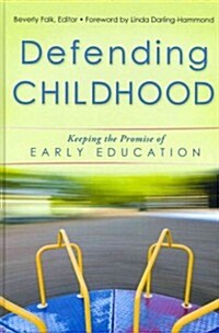 Defending Childhood: Keeping the Promise of Early Education (Hardcover, New)