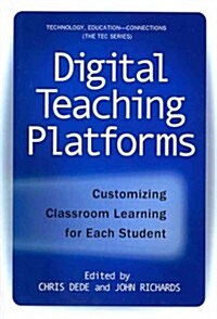 Digital Teaching Platforms: Customizing Classroom Learning for Each Student (Paperback)