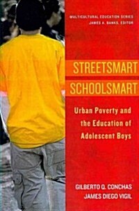 Streetsmart Schoolsmart: Urban Poverty and the Education of Adolescent Boys (Paperback)