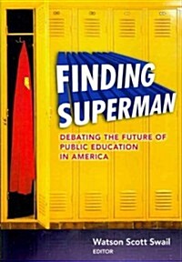 Finding Superman: Debating the Future of Public Education in America (Paperback)