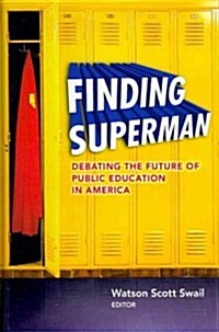 Finding Superman: Debating the Future of Public Education in America (Hardcover, New)