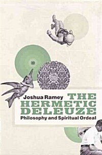 The Hermetic Deleuze: Philosophy and Spiritual Ordeal (Paperback)