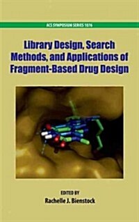 Library Design, Search Methods, and Applications of Fragment-Based Drug Design (Hardcover)
