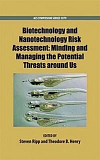 Biotechnology and Nanotechnology Risk Assessment: Minding and Managing the Potential Threats Around Us (Hardcover)