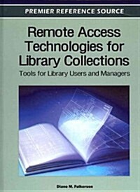 Remote Access Technologies for Library Collections: Tools for Library Users and Managers (Hardcover)
