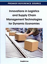 Innovations in Logistics and Supply Chain Management Technologies for Dynamic Economies (Hardcover)