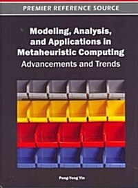 Modeling, Analysis, and Applications in Metaheuristic Computing: Advancements and Trends (Hardcover)