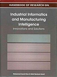 Handbook of Research on Industrial Informatics and Manufacturing Intelligence: Innovations and Solutions                                               (Hardcover)