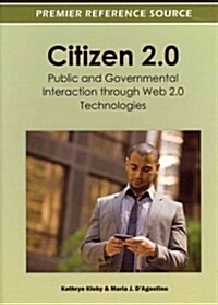 Citizen 2.0: Public and Governmental Interaction Through Web 2.0 Technologies (Hardcover)