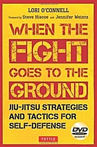 When the Fight Goes to the Ground: Jiu-Jitsu Strategies and Tactics for Self-Defense [Dvd Included] [With DVD] (Paperback)