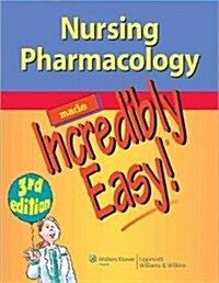 Nursing Pharmacology Made Incredibly Easy! (Paperback, 3)