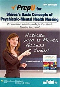 PrepU Shivess Basic Concepts of Psychiatric-Mental Health Nursing Passcode (Pass Code, 8th)