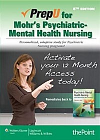 PrepU for Mohrs Psychiatric-Mental Health Nursing Access Code (Pass Code, 1st)