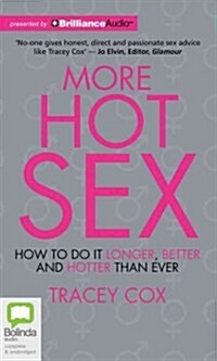 More Hot Sex: How to Do It Longer, Better and Hotter Than Ever (Audio CD)