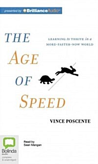 The Age of Speed: Learning to Thrive in a More-Faster-Now World (Audio CD)