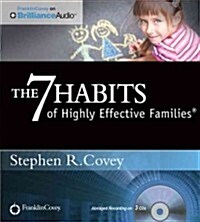 The 7 Habits of Highly Effective Families (Audio CD, Library)