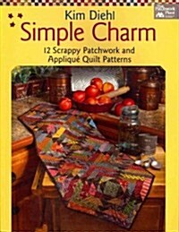 Simple Charm: 12 Scrappy Patchwork and Applique Quilt Patterns (Paperback)