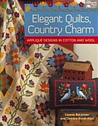 Elegant Quilts, Country Charm: Applique Designs in Cotton and Wool (Paperback)