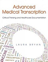 Advanced Medical Transcription: Critical Thinking and Healthcare Documentation (Paperback)