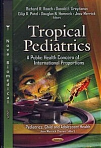 Tropical Pediatrics: A Public Health Concern of International Proportions (Hardcover)