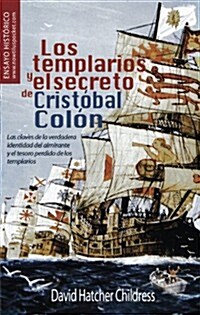 Los Templarios y El Secreto de Cristobal Colon (Paperback)