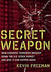 Secret Weapon: How Economic Terrorism Brought Down the U.S. Stock Market and Why It Can Happen Again (MP3 CD)