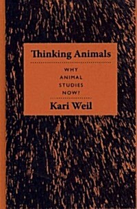 Thinking Animals: Why Animal Studies Now? (Hardcover)