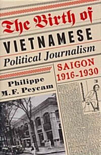 The Birth of Vietnamese Political Journalism: Saigon, 1916-1930 (Hardcover)