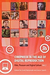 Cinephilia in the Age of Digital Reproduction: Film, Pleasure, and Digital Culture, Volume 2 (Hardcover)