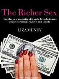 The Richer Sex: How the New Majority of Female Breadwinners Is Transforming Sex, Love and Family (MP3 CD)