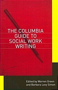 Columbia Guide to Social Work Writing (Paperback)