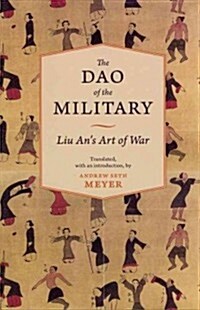 The Dao of the Military: Liu Ans Art of War (Paperback)