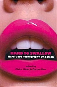 Hard to Swallow: Hard-Core Pornography on Screen (Paperback)