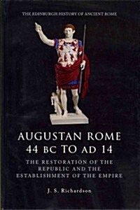 Augustan Rome 44 BC to AD 14 : The Restoration of the Republic and the Establishment of the Empire (Hardcover)