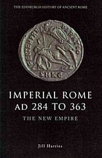 Imperial Rome AD 284 to 363 : The New Empire (Paperback)