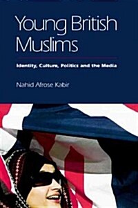 Young British Muslims : Identity, Culture, Politics and the Media (Paperback)