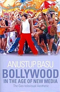 Bollywood in the Age of New Media : The Geo-televisual Aesthetic (Paperback)