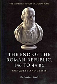 The End of the Roman Republic 146 to 44 BC : Conquest and Crisis (Paperback)